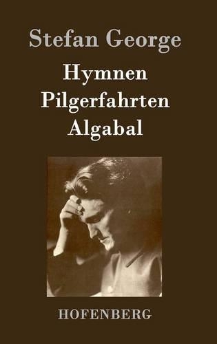 Hymnen, Pilgerfahrten, Algabal (Hardback)