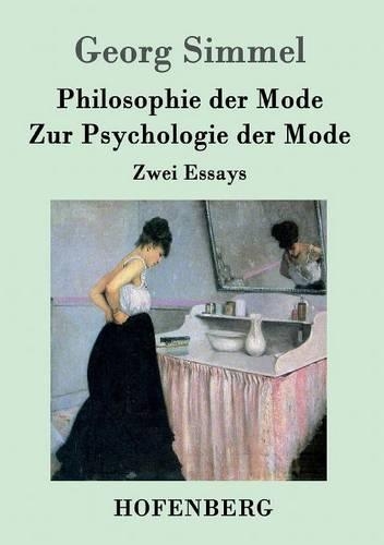 Philosophie der Mode / Zur Psychologie der Mode: Zwei Essays (Paperback)