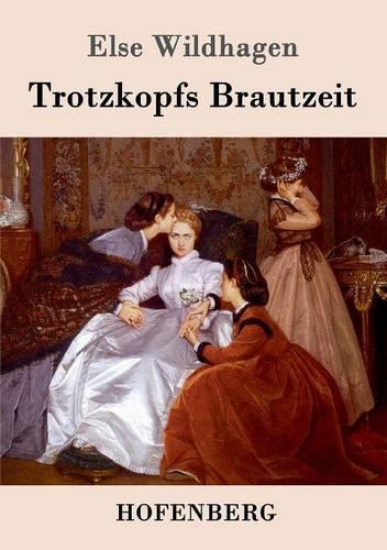 Trotzkopfs Brautzeit (Paperback)