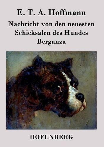 Nachricht Von Den Neuesten Schicksalen Des Hundes Berganza (Paperback)