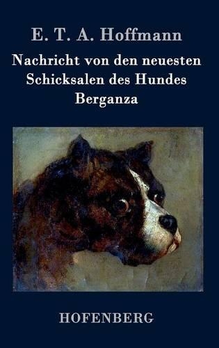 Nachricht Von Den Neuesten Schicksalen Des Hundes Berganza (Hardback)