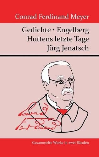 Gedichte / Huttens Letzte Tage / Engelberg / Jurg Jenatsch (Hardback)