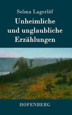 Unheimliche Und Unglaubliche Erzahlungen (Hardback)
