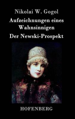 Aufzeichnungen Eines Wahnsinnigen / Der Newski-Prospekt (Hardback)