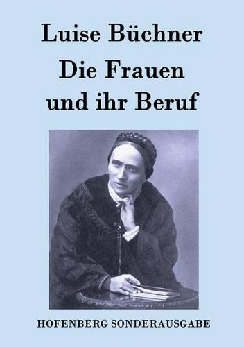 Die Frauen Und Ihr Beruf (Paperback)