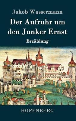 Der Aufruhr Um Den Junker Ernst (Hardback)