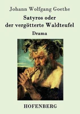 Satyros Oder Der Vergotterte Waldteufel (Paperback)