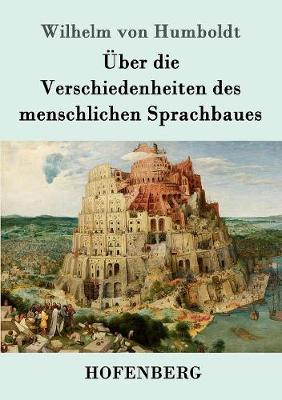 Uber Die Verschiedenheiten Des Menschlichen Sprachbaues (Paperback)