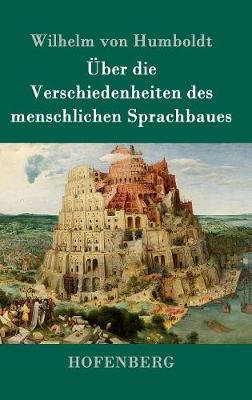 Uber Die Verschiedenheiten Des Menschlichen Sprachbaues (Hardback)