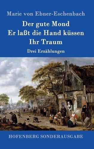Der Gute Mond / Er La t Die Hand K ssen / Ihr Traum (Hardback)