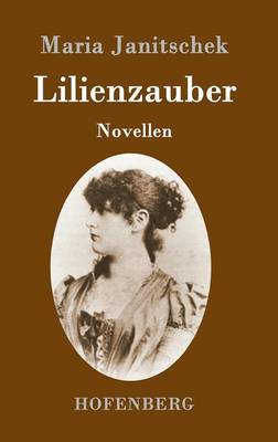 Lilienzauber: Novellen (Hardback)