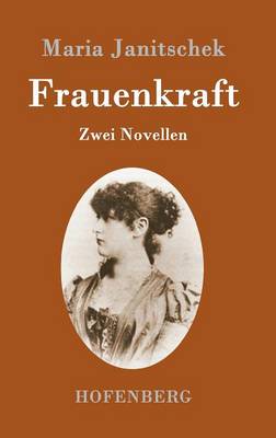 Frauenkraft: Zwei Novellen (Hardback)