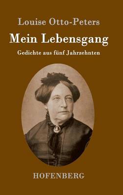 Mein Lebensgang: Gedichte aus funf Jahrzehnten (Hardback)