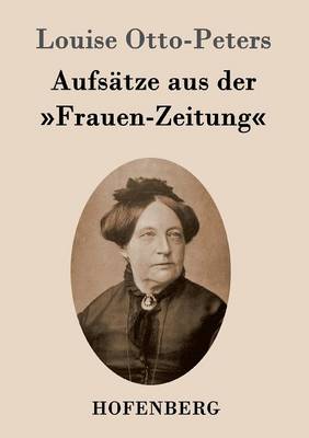Aufsatze aus der Frauen-Zeitung (Paperback)