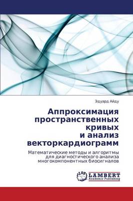 Approksimatsiya Prostranstvennykh Krivykh I Analiz Vektorkardiogramm (Paperback)