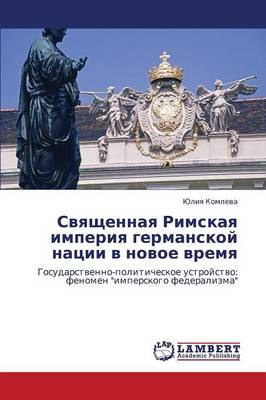 Svyashchennaya Rimskaya Imperiya Germanskoy Natsii V Novoe Vremya (Paperback)