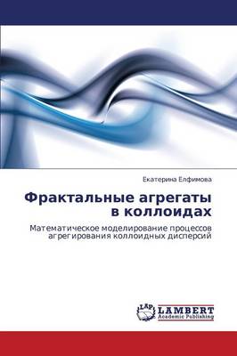 Fraktal'nye Agregaty V Kolloidakh (Paperback)