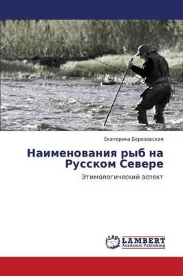 Naimenovaniya Ryb Na Russkom Severe (Paperback)