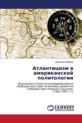 Atlantitsizm V Amerikanskoy Politologii (Paperback)
