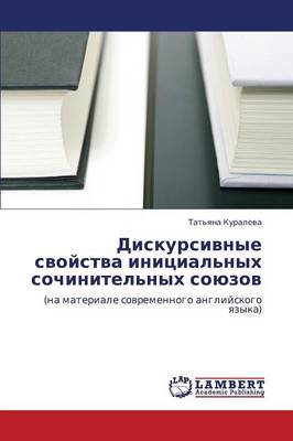 Diskursivnye Svoystva Initsial'nykh Sochinitel'nykh Soyuzov (Paperback)