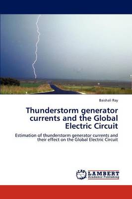 Thunderstorm Generator Currents and the Global Electric Circuit (Paperback)