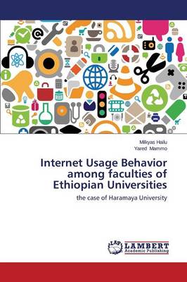 Internet Usage Behavior Among Faculties of Ethiopian Universities (Paperback)