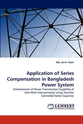Application of Series Compensation in Bangladesh Power System (Paperback)