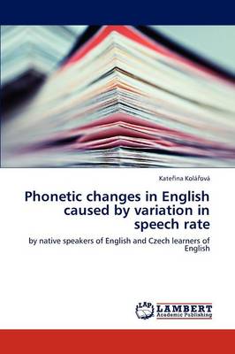 Phonetic Changes in English Caused by Variation in Speech Rate (Paperback)