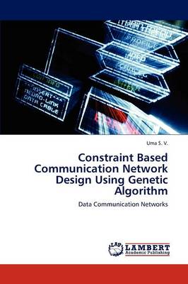 Constraint Based Communication Network Design Using Genetic Algorithm (Paperback)
