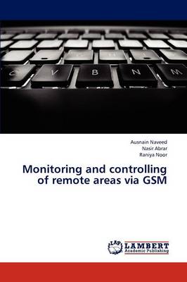 Monitoring and Controlling of Remote Areas Via GSM (Paperback)
