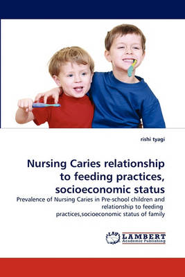 Nursing Caries Relationship to Feeding Practices, Socioeconomic Status (Paperback)