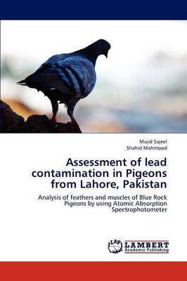 Assessment of Lead Contamination in Pigeons from Lahore, Pakistan (Paperback)