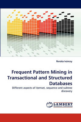 Frequent Pattern Mining in Transactional and Structured Databases (Paperback)
