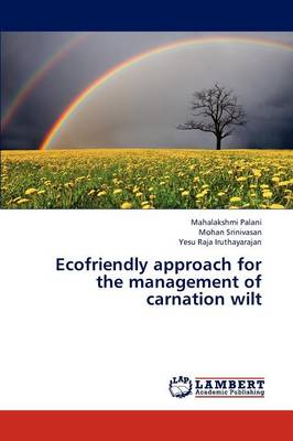 Ecofriendly Approach for the Management of Carnation Wilt (Paperback)
