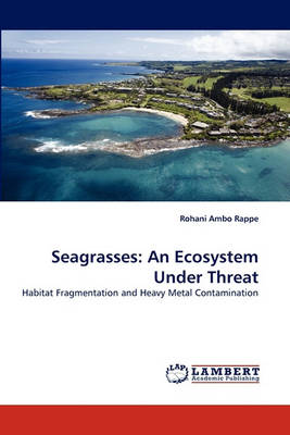 Seagrasses: An Ecosystem Under Threat (Paperback)