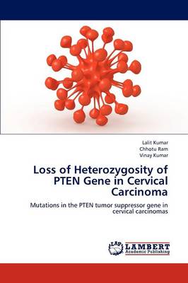 Loss of Heterozygosity of Pten Gene in Cervical Carcinoma (Paperback)