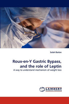 Roux-En-Y Gastric Bypass, and the Role of Leptin (Paperback)