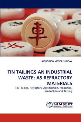Tin Tailings an Industrial Waste: As Refractory Materials (Paperback)