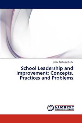 School Leadership and Improvement: Concepts, Practices and Problems (Paperback)