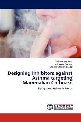 Designing Inhibitors Against Asthma Targeting Mammalian Chitinase (Paperback)