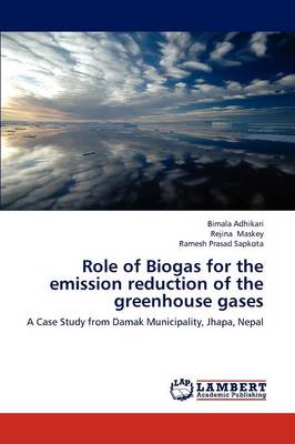Role of Biogas for the Emission Reduction of the Greenhouse Gases (Paperback)