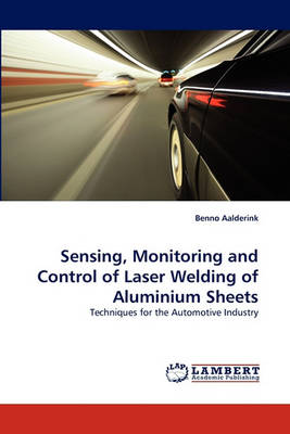 Sensing, Monitoring and Control of Laser Welding of Aluminium Sheets (Paperback)