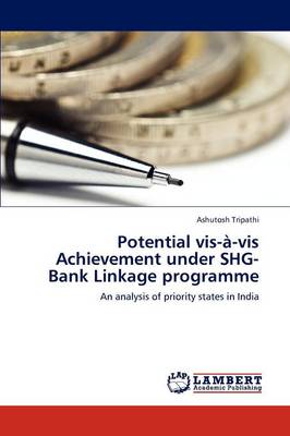 Potential VIS-A-VIS Achievement Under SHG-Bank Linkage Programme (Paperback)