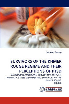 Survivors of the Khmer Rouge Regime and Their Perceptions of Ptsd (Paperback)