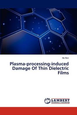 Plasma-Processing-Induced Damage of Thin Dielectric Films (Paperback)