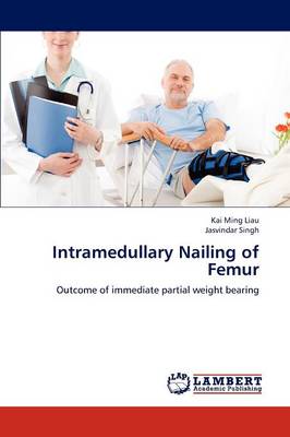 Intramedullary Nailing of Femur (Paperback)