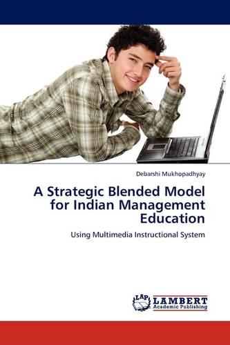 A Strategic Blended Model for Indian Management Education (Paperback)