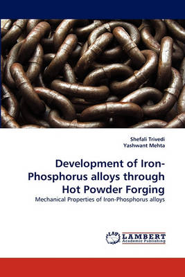 Development of Iron-Phosphorus Alloys Through Hot Powder Forging (Paperback)