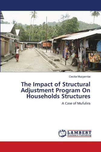 The Impact of Structural Adjustment Program on Households Structures (Paperback)