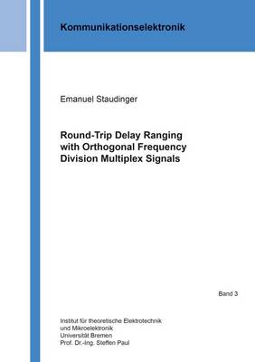 Round-Trip Delay Ranging with Orthogonal Frequency Division Multiplex Signals - Forschungsberichte aus dem Institut fur Theoretische Elektrotechnik und Mikroelektronik, Arbeitsbereich Kommunikationselektronik. Universitat Bremen 3 (Paperback)